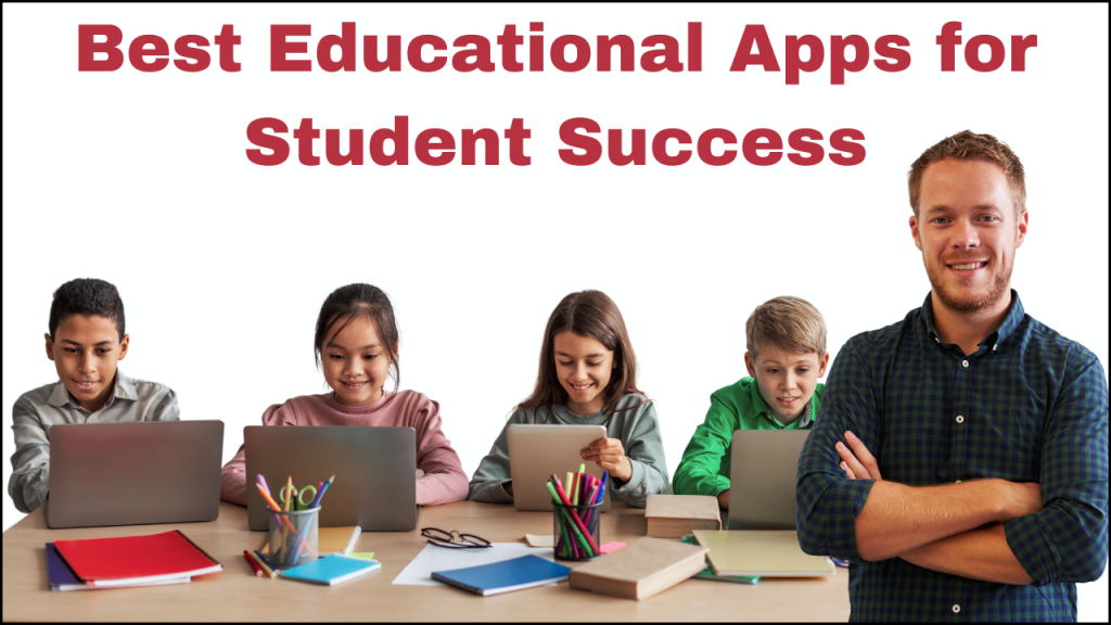 Best Educational Apps for Student Success