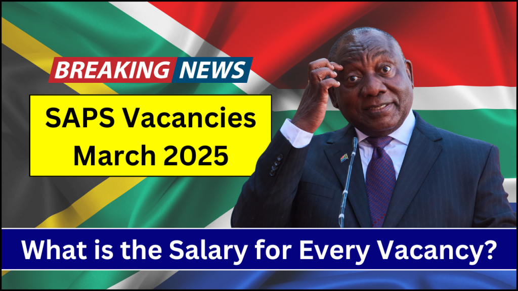 SAPS Vacancies March 2025, Positions, Requirements, and Remuneration