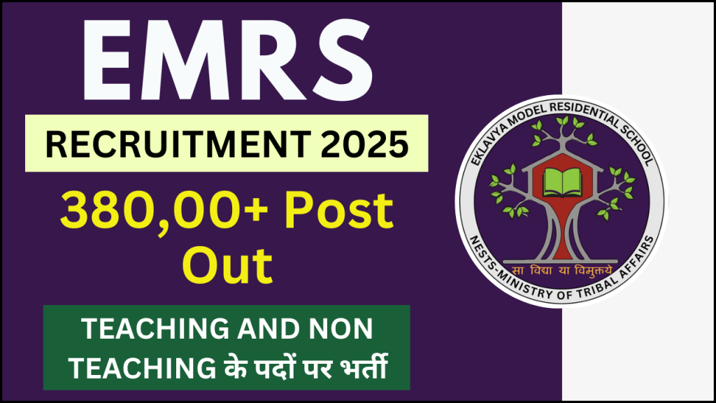 EMRS Recruitment 2025, 38,000 Teaching & Non-Teaching Vacancies – Check Eligibility, Application Process & Selection Criteria