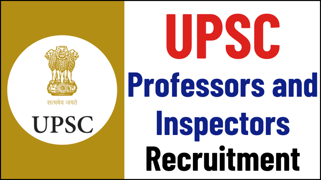 UPSC Recruitment 2025, Announces Job Openings for Professors and Inspectors